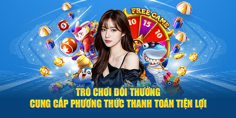Trò chơi cung cấp phương thức thanh toán tiện lợi