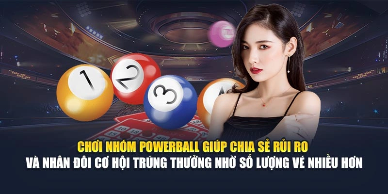 Chơi nhóm Powerball giúp chia sẻ rủi ro và nhân đôi cơ hội trúng thưởng nhờ số lượng vé nhiều hơn